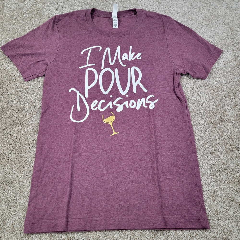 Bella Canvas Wine T Shirt I Make Pour Decisions Funny Graphic Tee Size Small
